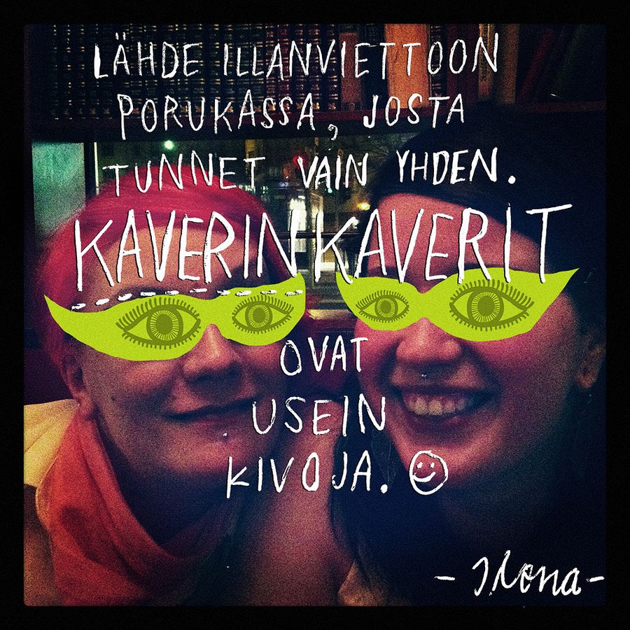 "Lähde illanviettoon porukassa, josta tunnet vain yhden. Kaverinkaverit ovat usein kivoja", kertoo Ilona.