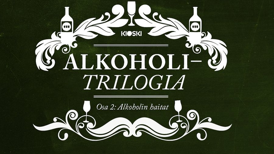 Kioskin alkoholitrilogian toinen osa, alkoholin haitat, Yle TV2 klo 19.30