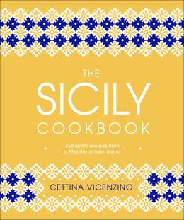 Cover of The Sicily Cookbook: Authentic Recipes from a Mediterranean Island