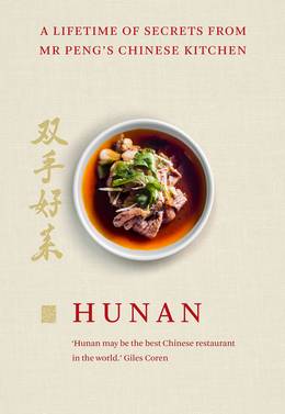 Cover of Hunan: A Lifetime of Secrets from Mr Peng’s Chinese Kitchen
