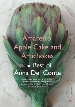 Cover of Amaretto, Apple Cake and Artichokes: The Best of Anna Del Conte
