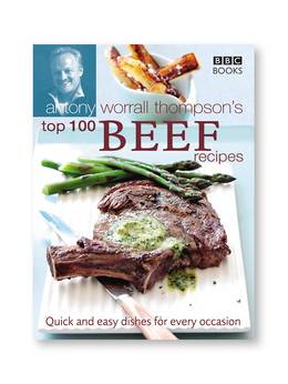 Cover of Antony Worrall Thompson's Top 100 Beef Recipes
