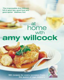 Cover of At Home With Amy Willcock: 150 recipes for every occasion from the queen of Aga cookery