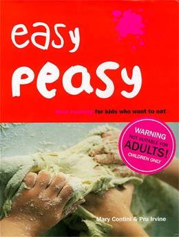 Cover of Easy Peasy: Real Cooking For Kids Who Want To Eat