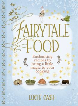 Cover of Fairytale Food: Enchanting recipes to bring a little magic to your cooking