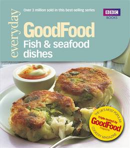 Cover of Good Food: Fish & Seafood Dishes: Triple-tested Recipes