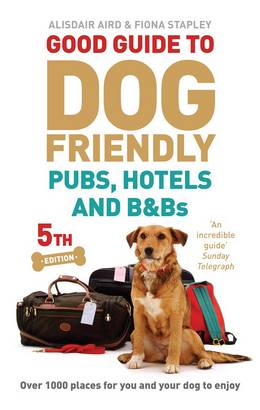 Good Guide To Dog Friendly Pubs Hotels And B Bs 5th Edition The Happy Foodie