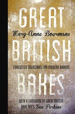Cover of Great British Bakes: Forgotten treasures for modern bakers
