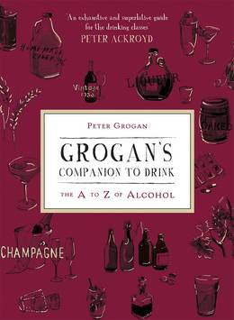 Cover of Grogan's Companion to Drink: The A to Z of Drink