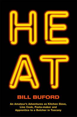 Cover of Heat: An Amateur’s Adventures as Kitchen Slave, Line Cook, Pasta-maker and Apprentice to a Butcher in Tuscany