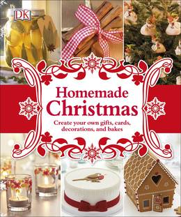 Cover of Homemade Christmas: Create Your Own Gifts, Cards, Decorations, and Bakes