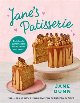 Cover of Jane’s Patisserie: 100 deliciously customisable cakes, bakes, and treats