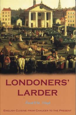 Cover of Londoners' Larder: English Cuisine from Chaucer to the Present