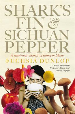 Cover of Shark's Fin and Sichuan Pepper: A sweet-sour memoir of eating in China