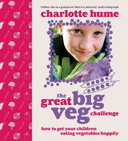 Cover of The Great Big Veg Challenge: How to get your children eating vegetables happily