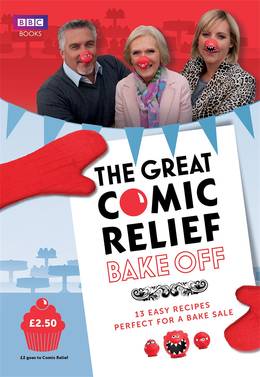 Cover of The Great Comic Relief Bake Off: 13 Easy Recipes Perfect for a Bake Sale