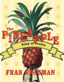 Cover of The Pineapple: King of Fruits