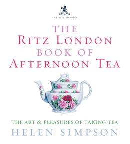 Cover of The Ritz London Book Of Afternoon Tea: The Art and Pleasures of Taking Tea