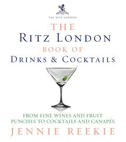 Cover of The Ritz London Book of Drinks & Cocktails: From fine wines and fruit punches to cocktails and canapes