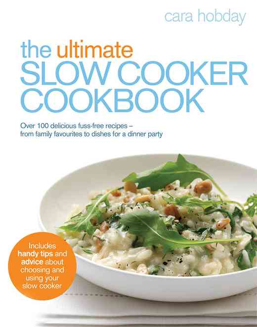 The Ultimate Slow Cooker Cookbook: Over 100 delicious ...