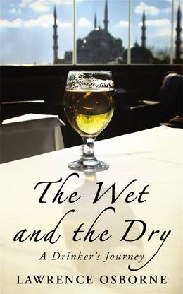 Cover of The Wet And The Dry: A Drinker's Journey