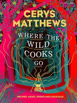 Cover of Where the Wild Cooks Go: World Tour: Food, Music, Poems and Cocktails