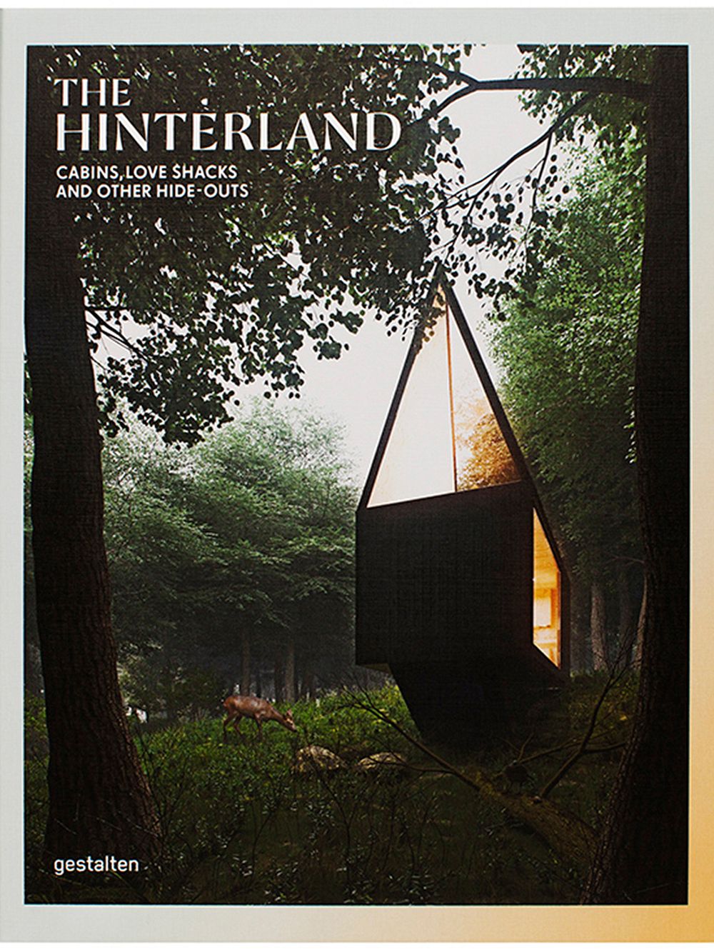 Gestalten The Hinterland: Cabins, Love Shacks and Other Hide-Outs