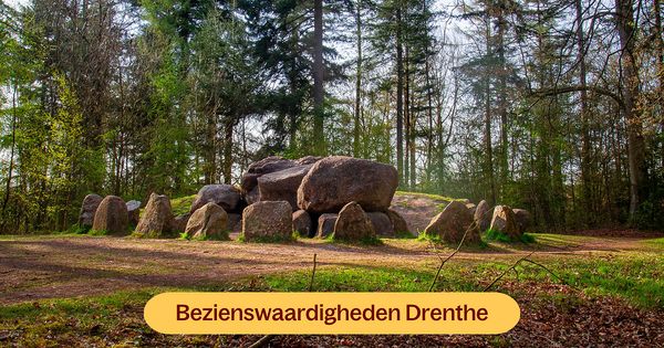 De 14 beste bezienswaardigheden in Drenthe