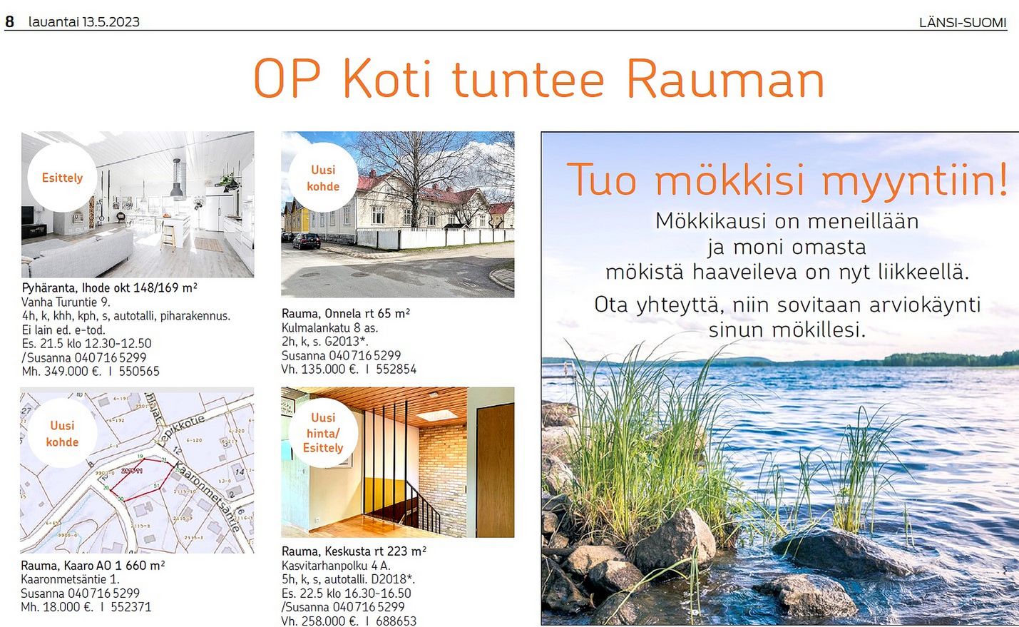 Raumalla asunnot ovat edullisempia kuin pääkaupunkiseudulla. Silti asuntolainan koron nousu tuntuu lompakossa.