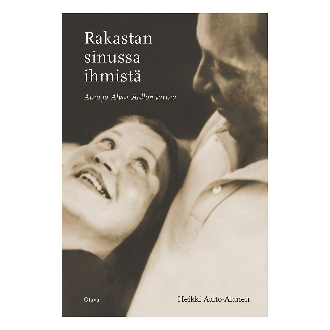 Otava  Rakastan sinussa ihmistä – Aino ja Alvar Aallon tarina