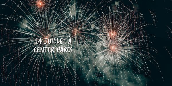 14 juillet : le ciel va s'illuminer à Center Parcs !