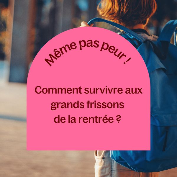 Comment Survivre aux Grands Frissons de la Rentrée ?