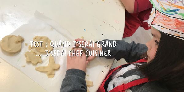 Test : “Quand j’serai grand … j’serai Chef cuisinier”