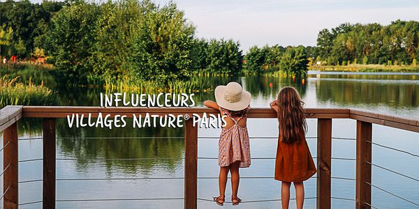 Séjour influenceurs Villages Nature®  Paris